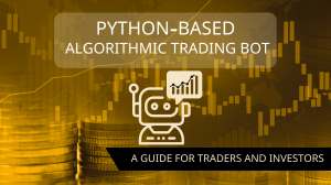 Python-based Algorithmic Trading Bot: A Guide for Traders and Investors